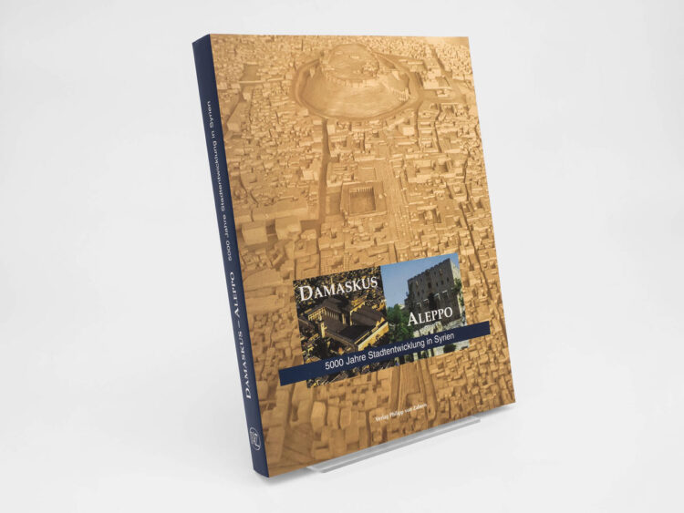 Buch Damaskus – Aleppo. 5000 Jahre Stadtentwicklung in Syrien.