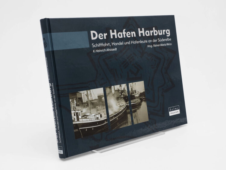 Buch Der Hafen Harburg. Schifffahrt, Handel und Hafenleute an der Süderelbe.
