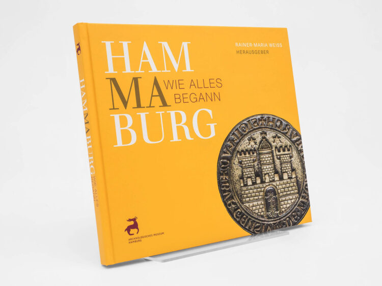 Buch: Hammaburg, Wie alles begann, Herausgegeben von Rainer-Maria Weiss, Archäologisches Museum Hamburg