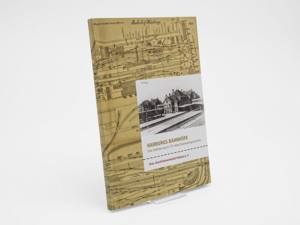 Buch Harburgs Bahnhöfe - Eine Zeitreise durch 175 Jahre Eisenbahngeschichte von der Geschichtswerkstatt Harburg e. V.