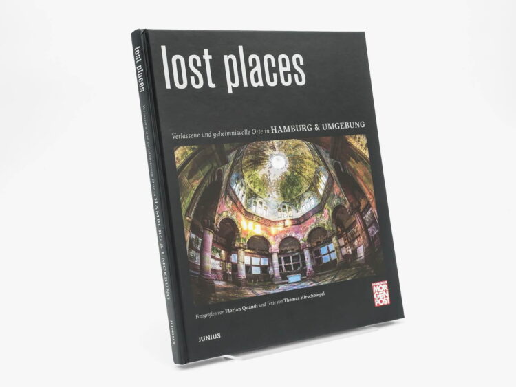 Buch Lost Places. Verlassene und geheimnisvolle Orte in Hamburg und Umgebung. Fotografien von Florian Quandt und Texte von Thomas Hirschbiegel