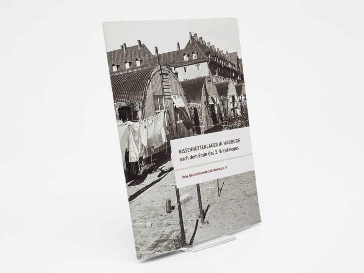 Buch: Nissenhüttenlager in Harburg nach dem Ende des 2. Weltkrieges, Herausgegeben von Geschichtswerkstatt Harburg e. V.