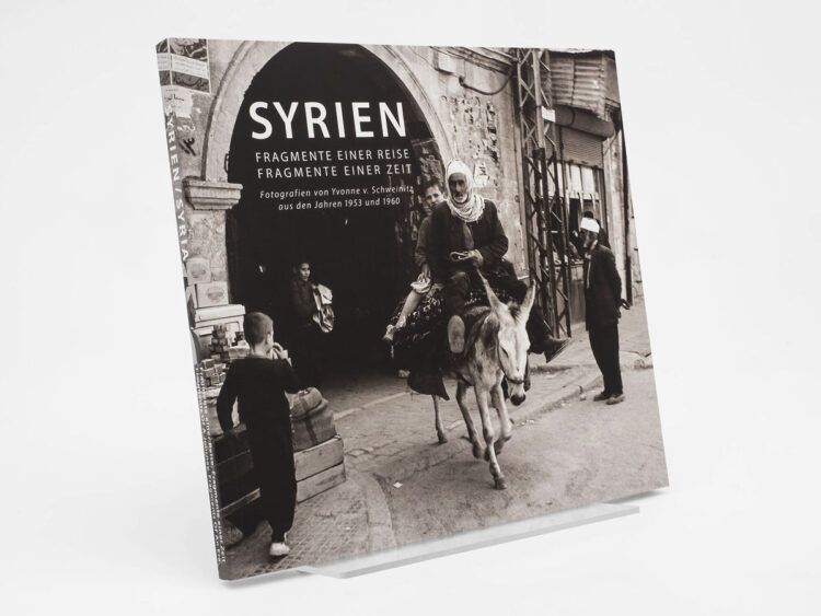Buch: Syrien, Fragmente einer Reise, Fragmente einer Zeit, Fotografien von Yvonne von Schweinitz aus den Jahren 1953 und 1960, Archäologisches Museum Hamburg